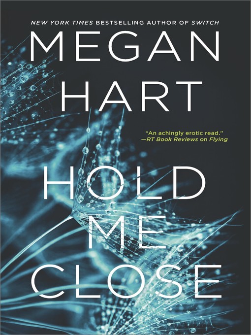 Title details for Hold Me Close by Megan Hart - Wait list